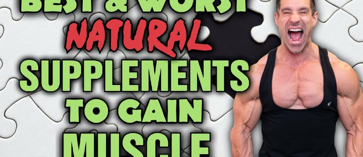 Top 3 || Best and Worst NATURAL Supplements For Putting On Muscle