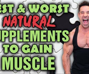 Top 3 || Best and Worst NATURAL Supplements For Putting On Muscle