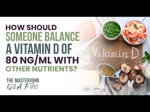 How should someone balance a vitamin D of 80 ng/mL with other nutrients?