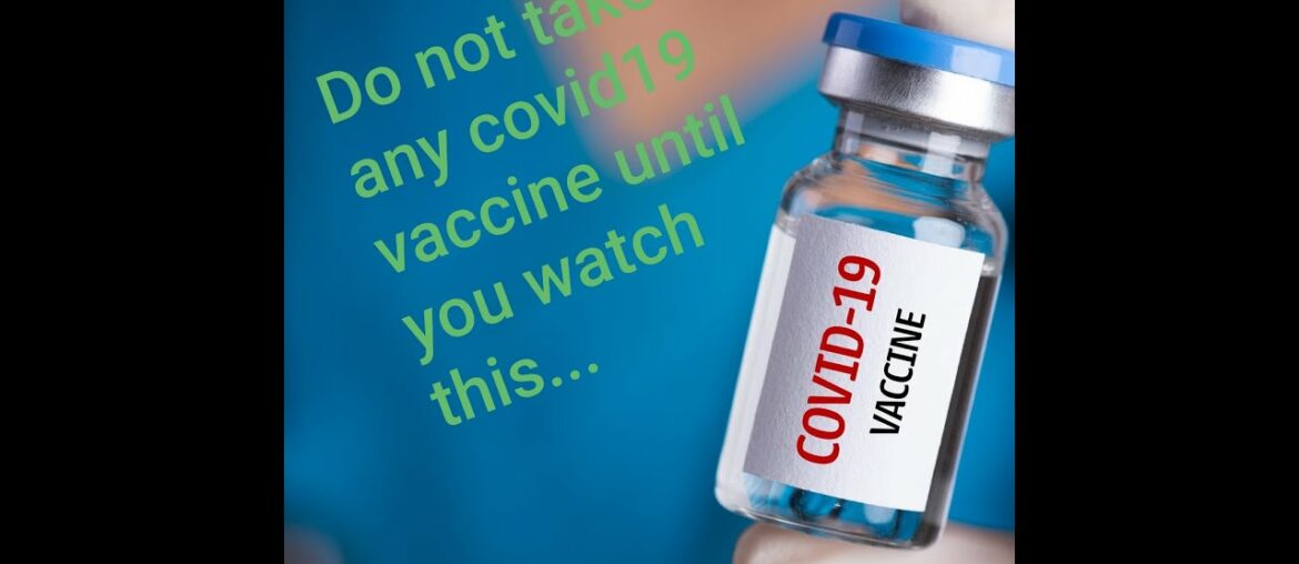 COVID19 VACCINE ..(DO NOT GET ANY COVID 19 VACCINE UNTIL YOU WATCH THIS. )