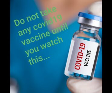 COVID19 VACCINE ..(DO NOT GET ANY COVID 19 VACCINE UNTIL YOU WATCH THIS. )