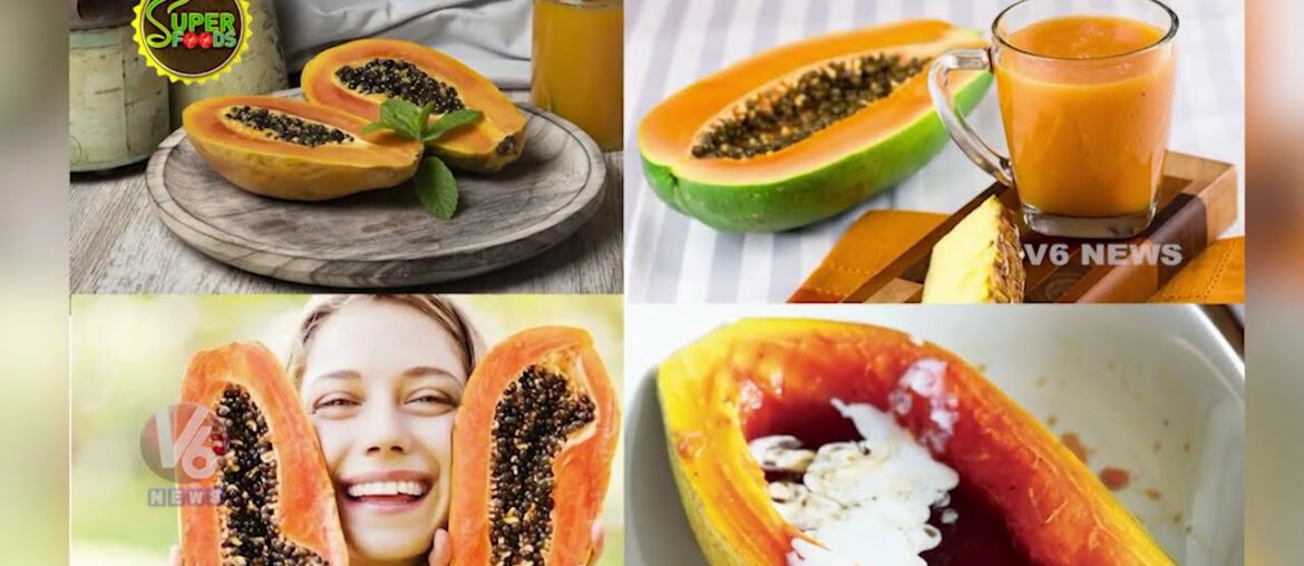 Papaya Health Benefits, Nutrition Information | Super Foods | V6 News
