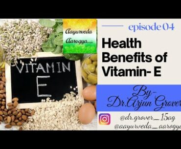 Health Benefits of Vitamin-E ...by -DR.ARJUN GROVER #ep-04