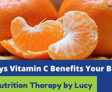 How vitamin C benefits your body  | Sources of vitamin C