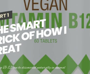 The smart Trick of How I treat cobalamin (vitamin B12) deficiency - Blood That Nobody is Talkin...