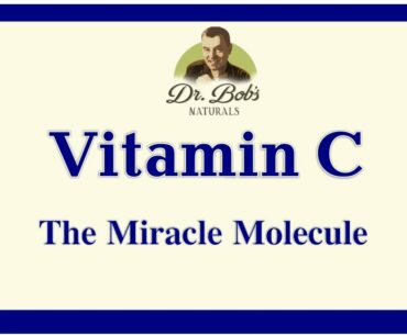 Vitamin C - The Miracle Molecule