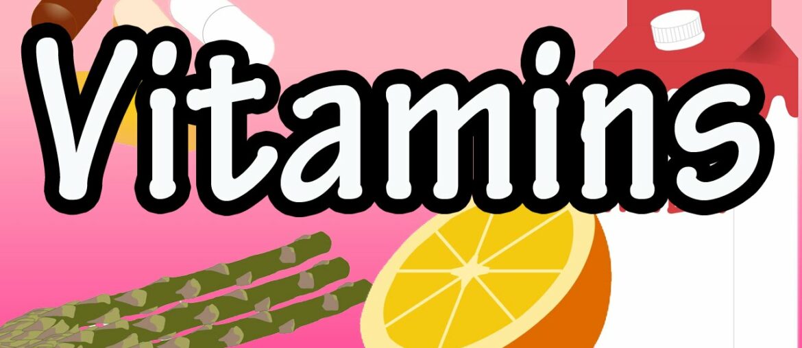 Vitamins - What are Vitamins - Types Of Vitamins - Fat Soluble Vitamins - Water Soluble Vitamins