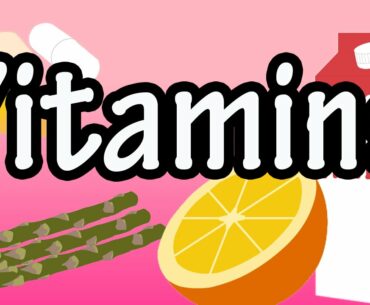 Vitamins - What are Vitamins - Types Of Vitamins - Fat Soluble Vitamins - Water Soluble Vitamins