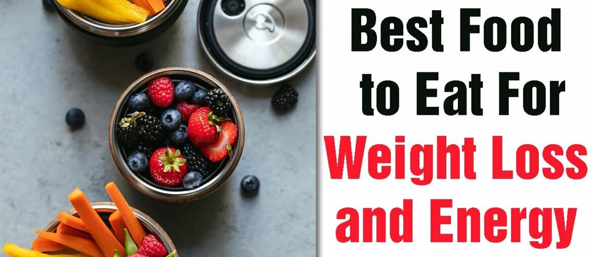 Best Food To Eat For Weight Loss And Energy | Fitness Hack