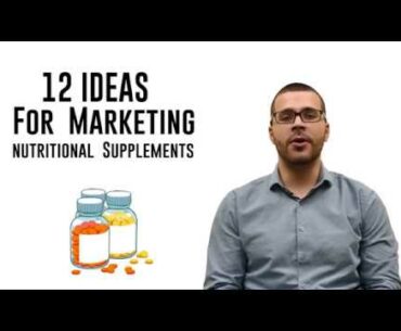 12 Ideas for Marketing Nutritional Supplements