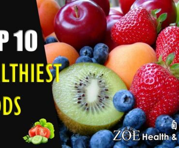 Top 10 Healthiest Foods You Must Eat l Good Health l ZOE Health & Wellness