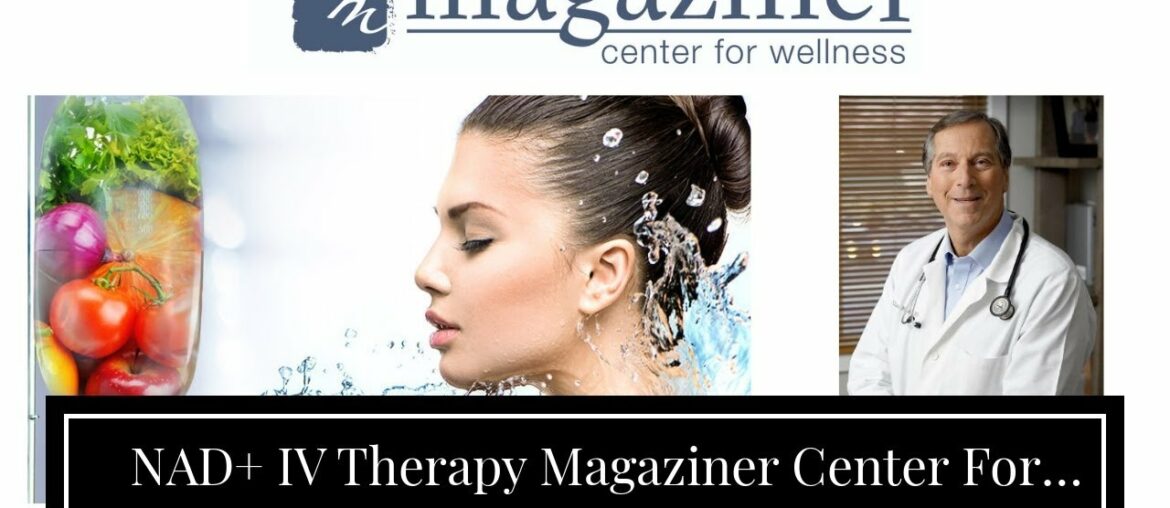 NAD+ IV Therapy Magaziner Center For Wellness with NAD+ IV Therapy Hainesport NJ with NAD+ IV T...