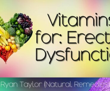 Best Vitamins: for Erectile Dysfunction