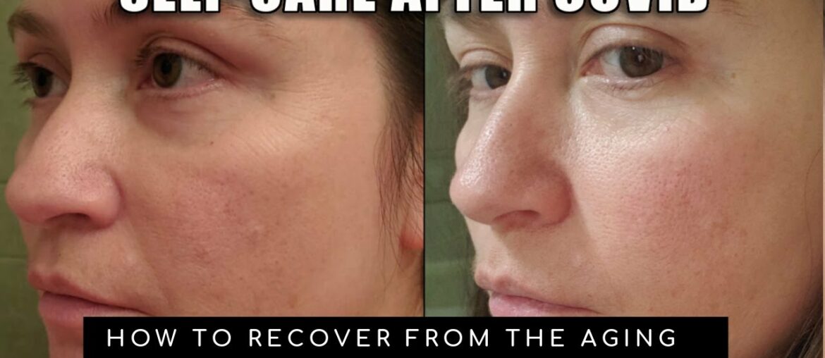 SELF-CARE AFTER COVID | HOW TO RECOVER FROM AGING EFFECTS OF COVID 19