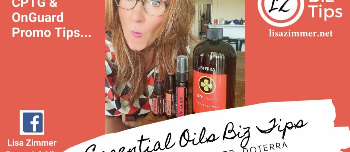 CPTG & OnGuard Promo Tips...  doTERRA Business Tips with Blue Diamond Wellness Advocate Lisa Zimmer.