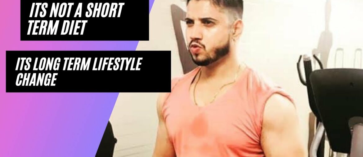 ITS NOT A SHORT TERM DIET. ITS A LONG TERM LIFESTYLE CHANGE
