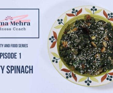 Seema Mehra Wellness Coach- Immunity and Food Series- Episode 1- Nutty Spinach
