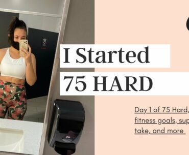 I STARTED 75 HARD // Day 1 of 75 Hard, current fitness goals, supplements I take & more