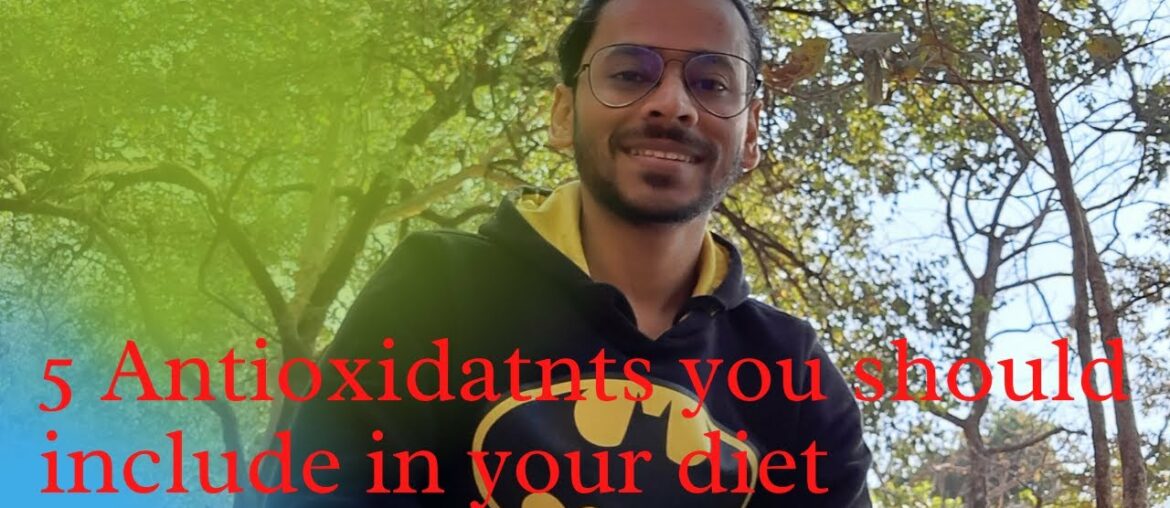 5 Antioxidants you should include in your diet