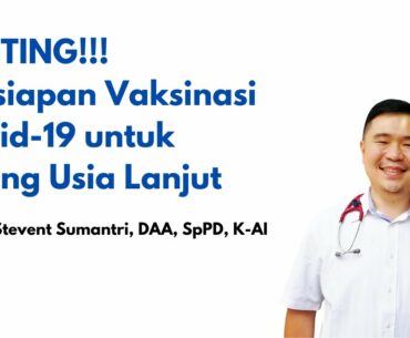 PENTING!!! Persiapan Vaksinasi Covid-19 untuk Usia Lanjut