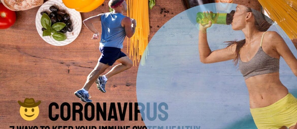 CORNAVIRUS: 7 Ways To Keep Your Immune System Healthy