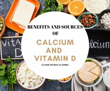 Calcium and Vitamin D|| Benefits and Sources || CLASSIC FITNESS ACADEMY