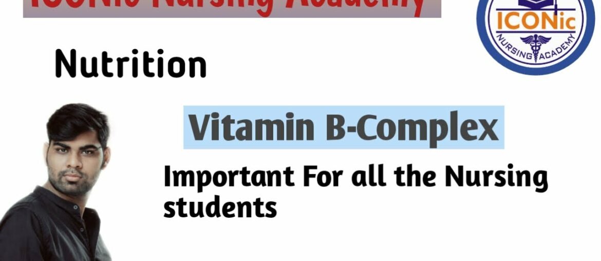 Vitamin B-Complex | Nutrition | Class-1 by Sidharth Gupta | ICONic Nursing Academy