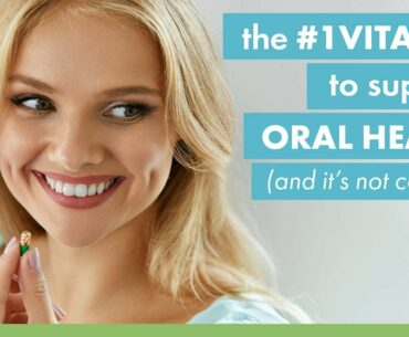 The #1 Vitamin To Support Oral Health (and it's not Calcium)