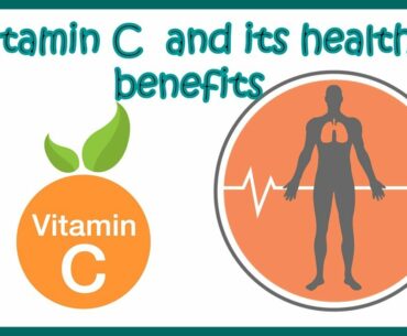 Vitamin C and its health benefits | can vitamin C help us to fight Covid19?