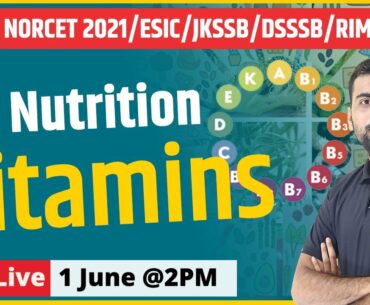 Nutrition | Vitamins | Norcet 2021, DSSSB, ESIC, CHO, DMER Staff Nurse | Nursing Class