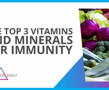 The Top 3 Vitamins And Minerals For Immunity
