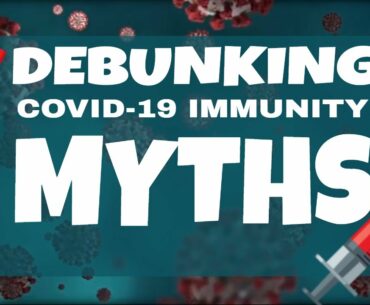 Debunking COVID-19 immunity myths