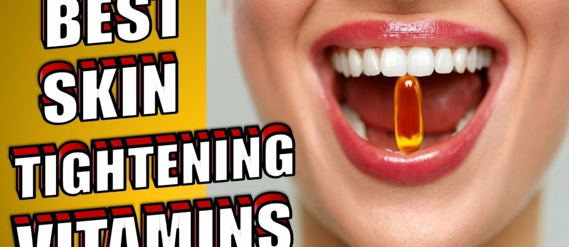 6 Best Vitamins for Skin Tightening | Transform Sagging Skin