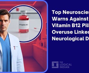 Top Neuroscientist Warns Against Daily Vitamin B12 Pills: Overuse Linked to Neurological Damage