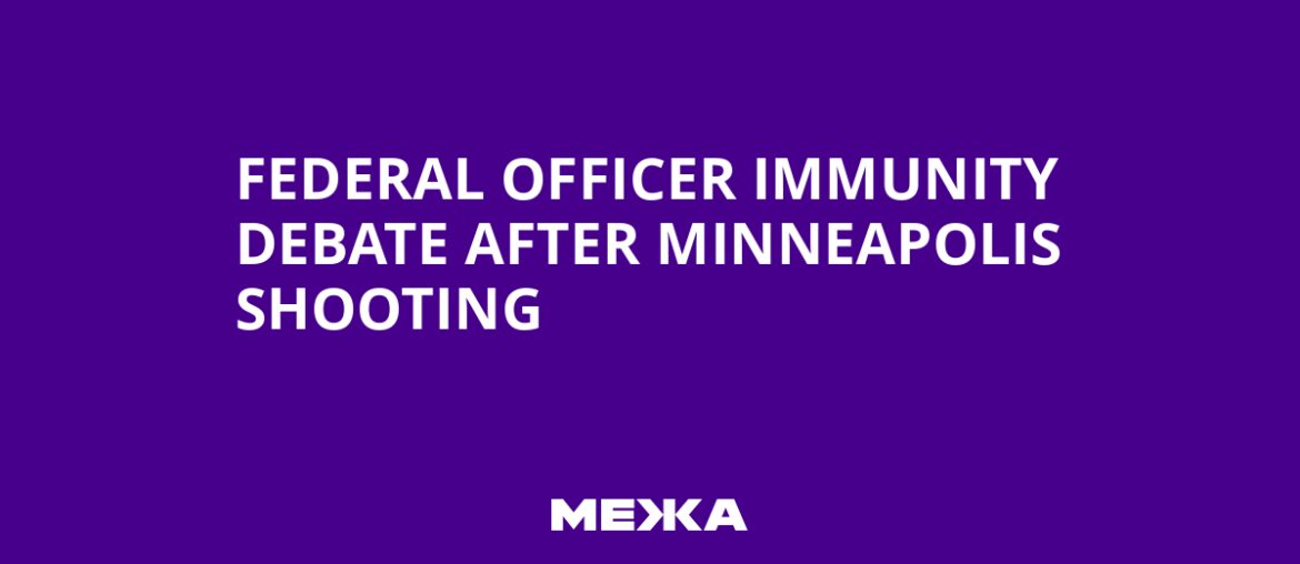 Federal Officer Immunity Debate After Minneapolis Shooting
