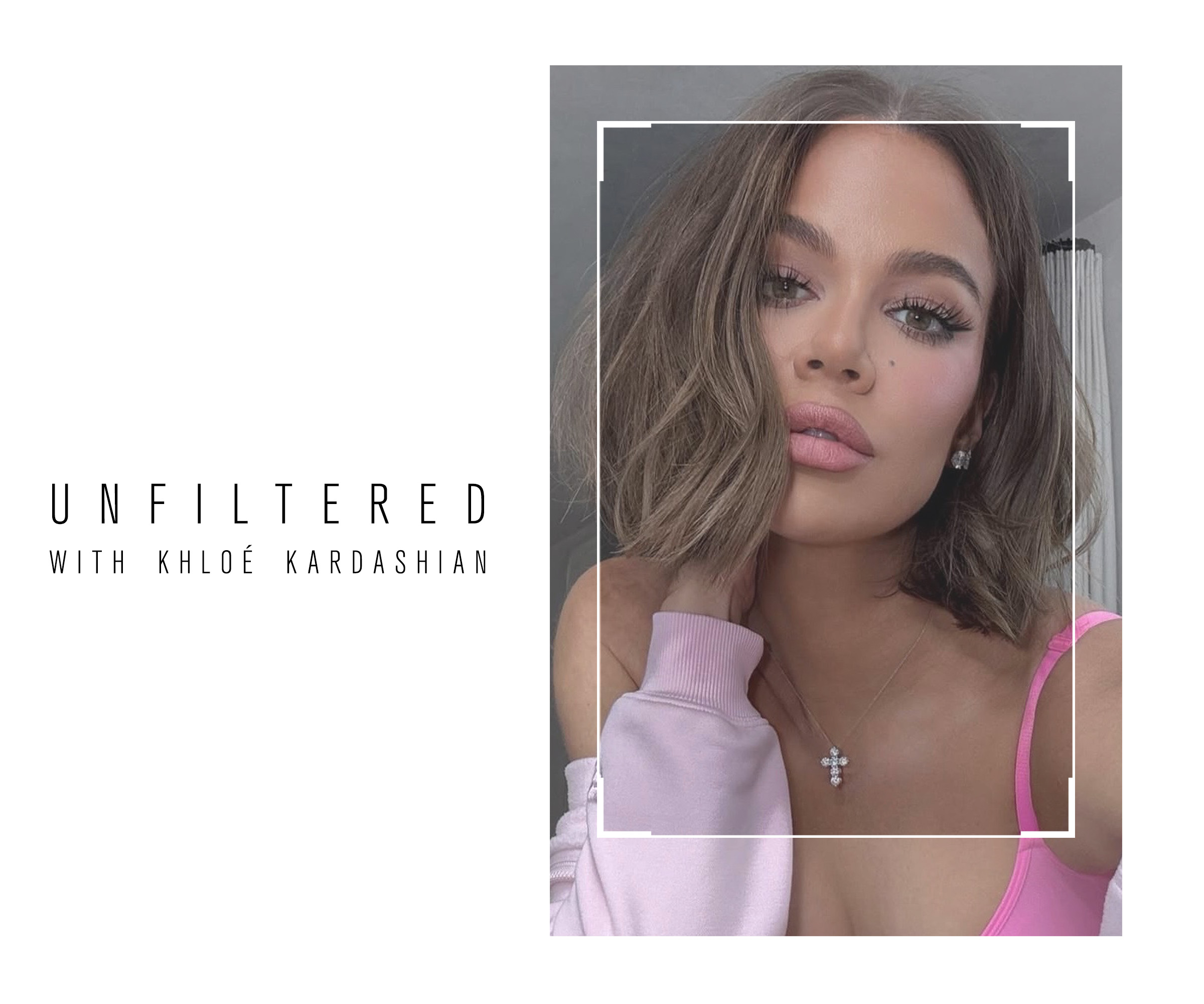 Khloé Kardashian: Unfiltered.