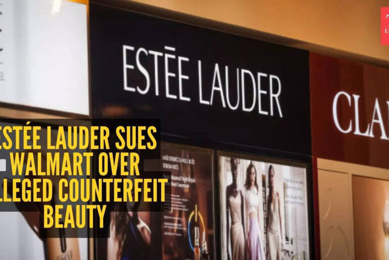 Estée Lauder drags Walmart to court over alleged fake skincare and perfumes