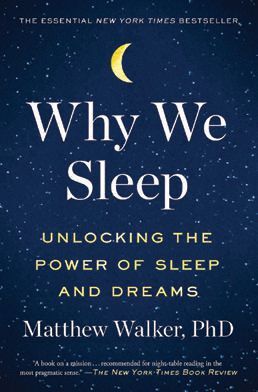Why We Sleep by Matthew Walker simonandschuster.com PHOTO BY: MIKE EHRMANN/GETTY IMAGES