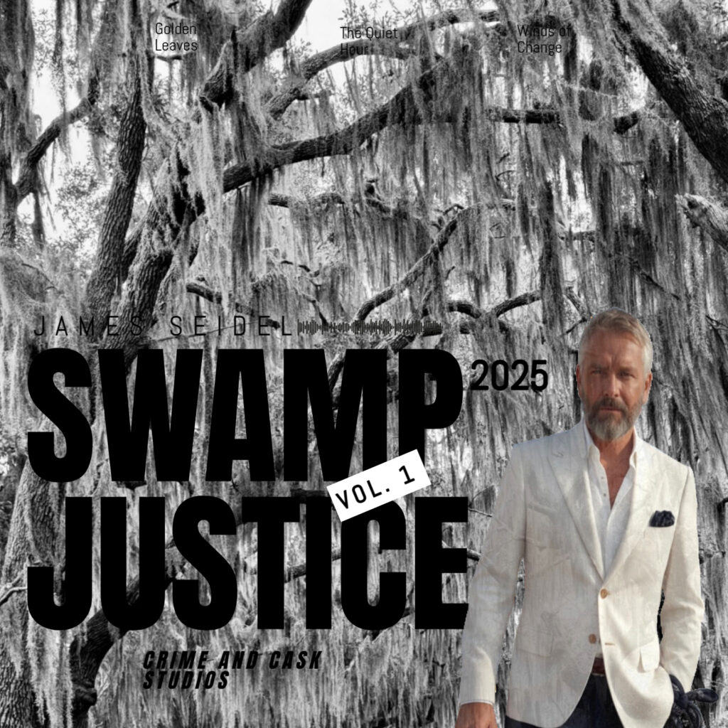 Swamp Justice song by James Seidel at Crime and Cask Investigations