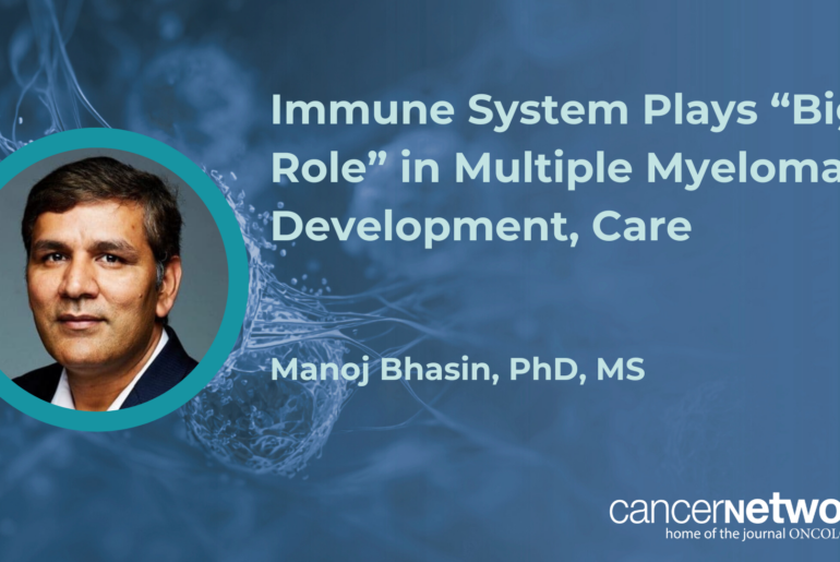 Immune System Plays “Big Role” in Multiple Myeloma Development, Care