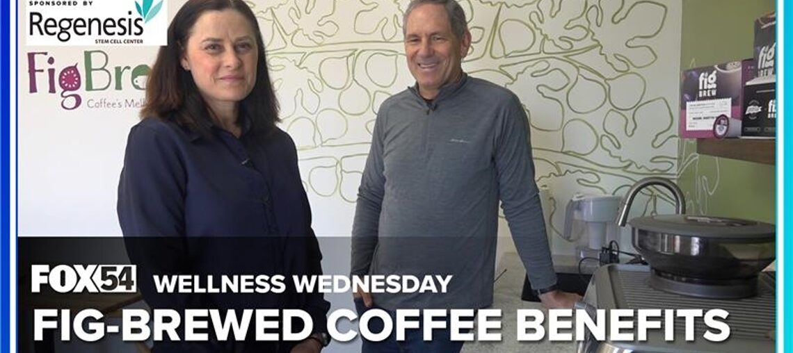 WELLNESS WEDNESDAY: Benefits of 'fig-brewed' coffee