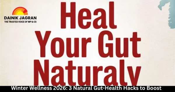Winter Wellness 2026: 3 Natural Gut-Health Hacks to Boost Immunity in India