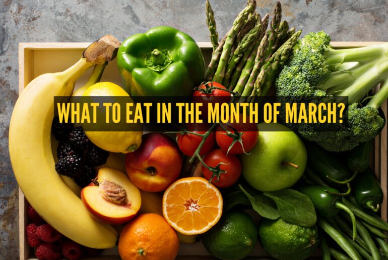 10 food one should essentially eat in the month of March and why