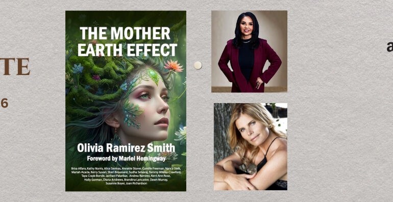 Wellness Entrepreneur Olivia Ramirez Smith Announces the Launch of The Mother Earth Effect, a New Book on Grounding and Earthing Featuring a Foreword by Mariel Hemingway