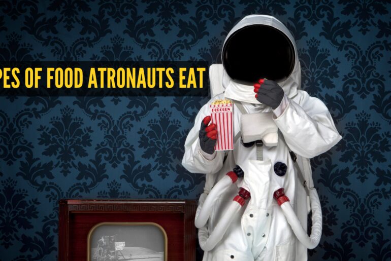 What do atronauts eat? 8 categories of space food designed to keep them healthy