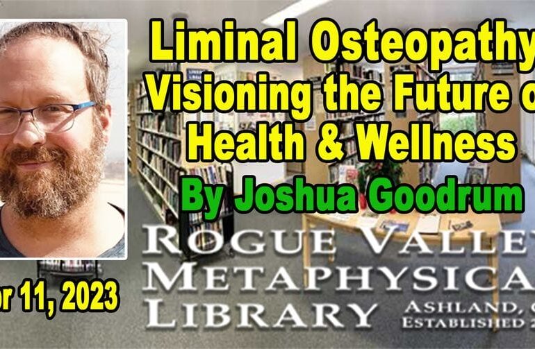 Liminal Osteopathy: Visioning the Future of Health & Wellness with Dr. Joshua Goodrum - Ashland News