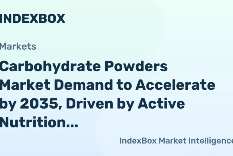 Carbohydrate Powders Market Forecast 2026-2035: Growth Fueled by Sports Nutrition and Health-Conscious Consumers - News and Statistics