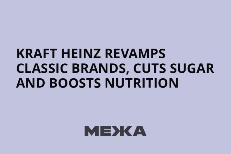 Kraft Heinz revamps classic brands, cuts sugar and boosts nutrition