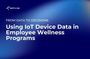 Using IoT Device Data in Employee Wellness Programs
