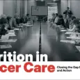 Nutrition in Cancer Care: Closing the Gap Between Awareness and Action - CancerWorld